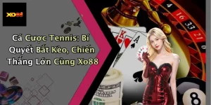 Cá Cược Tennis: Bí Quyết Bắt Kèo, Chiến Thắng Lớn Cùng Xo88