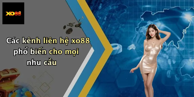 Các kênh liên hệ xo88 phổ biến cho mọi nhu cầu