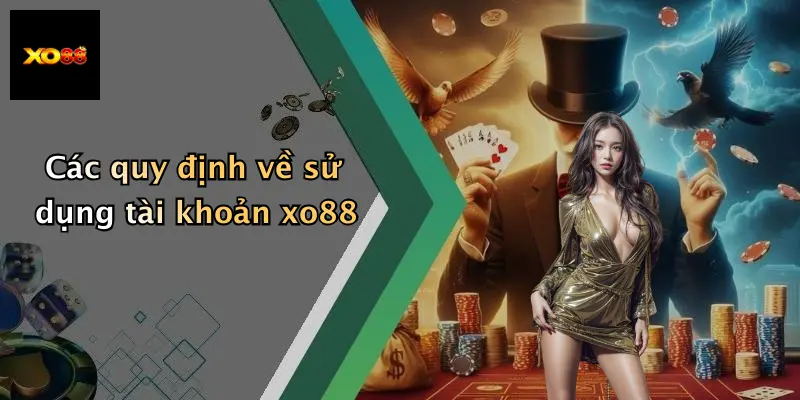 Các quy định về sử dụng tài khoản xo88