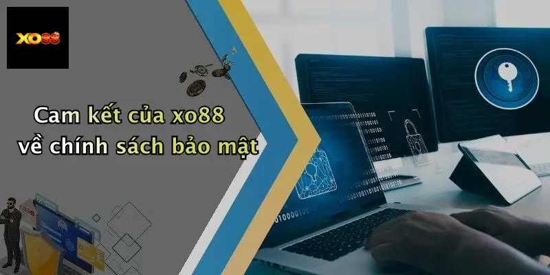 Cam kết của xo88 về chính sách bảo mật