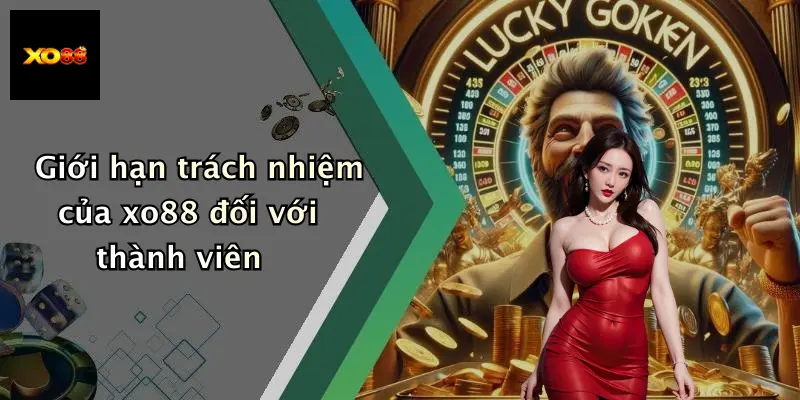 Giới hạn trách nhiệm của xo88 đối với thành viên
