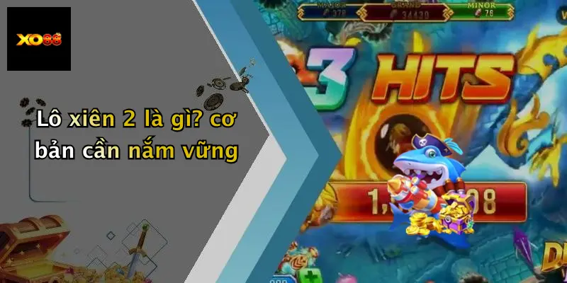 Lô xiên 2 là gì? cơ bản cần nắm vững