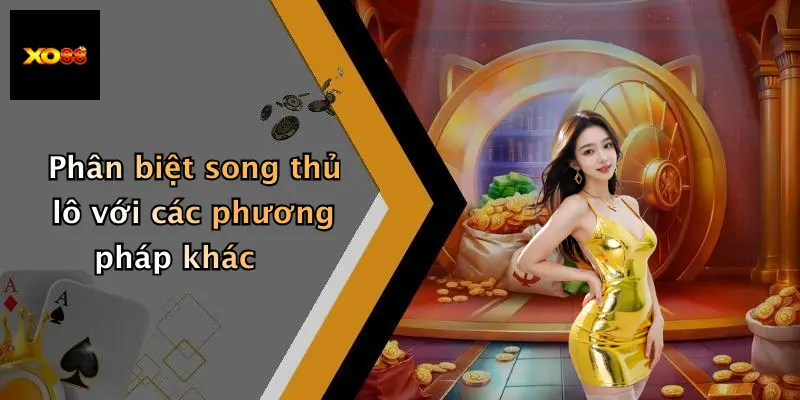 Phân biệt song thủ lô với các phương pháp khác