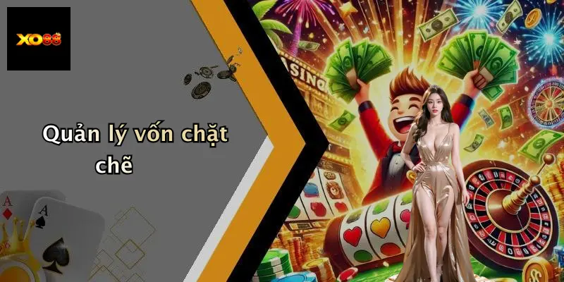 Quản lý vốn chặt chẽ