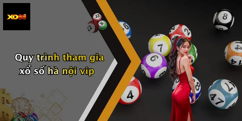 Quy trình tham gia xổ số hà nội vip