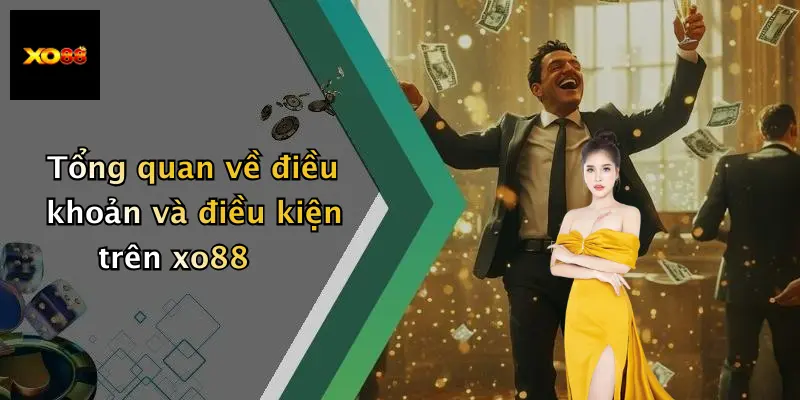 Tổng quan về điều khoản và điều kiện trên xo88