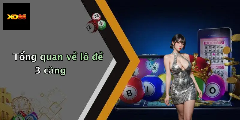 Tổng quan về lô đề 3 càng