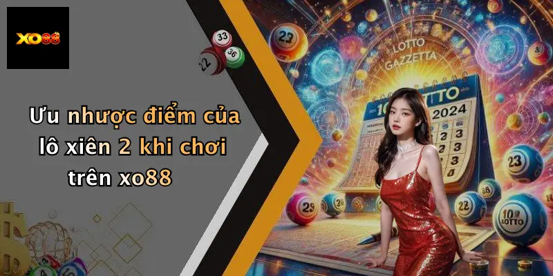 Ưu nhược điểm của lô xiên 2 khi chơi trên xo88