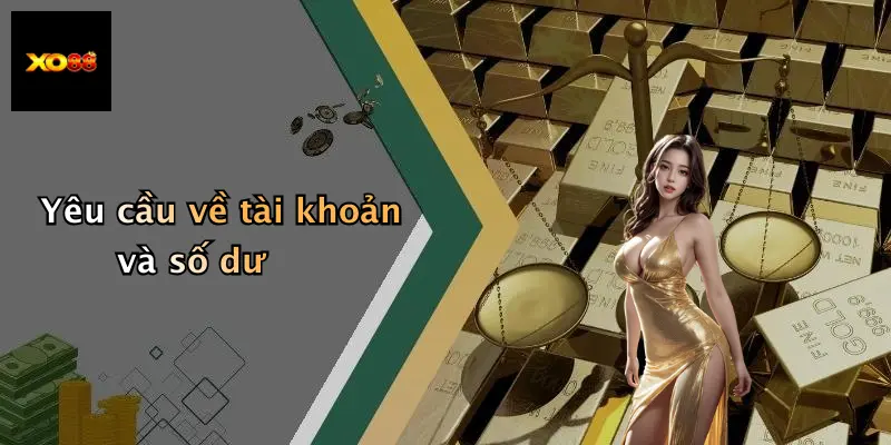 Yêu cầu về tài khoản và số dư